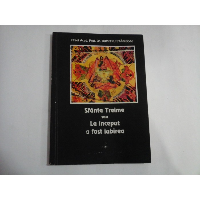 SFANTA TREIME SAU LA INCEPUT A FOST IUBIREA - PREOT ACAD. PROF. DR. DUMITRU STANILOAE
